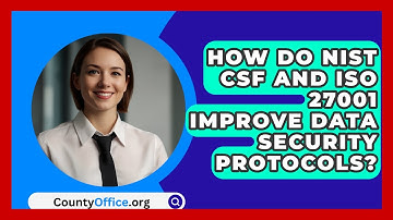 How Do NIST CSF And ISO 27001 Improve Data Security Protocols? - CountyOffice.org