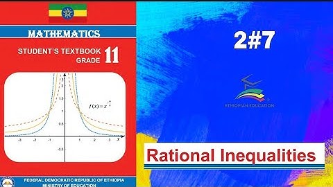 Ethiopian Grade 11 Maths 2#7 Rational Inequalities