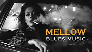 Mellow Blues - Best of Slow Blues for a Chill Evening | Relaxing Blues Music