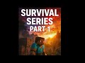 🔥 SURVIVAL SERIES – PART 1 🔥🔴 LIVE NOW