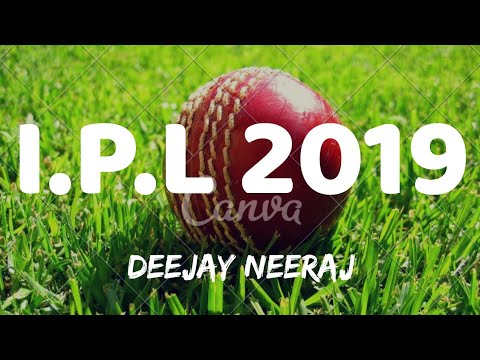 IPL 2019 TRANCE EDM MIX DJ NEERAJ IPL THEME SONG 2019