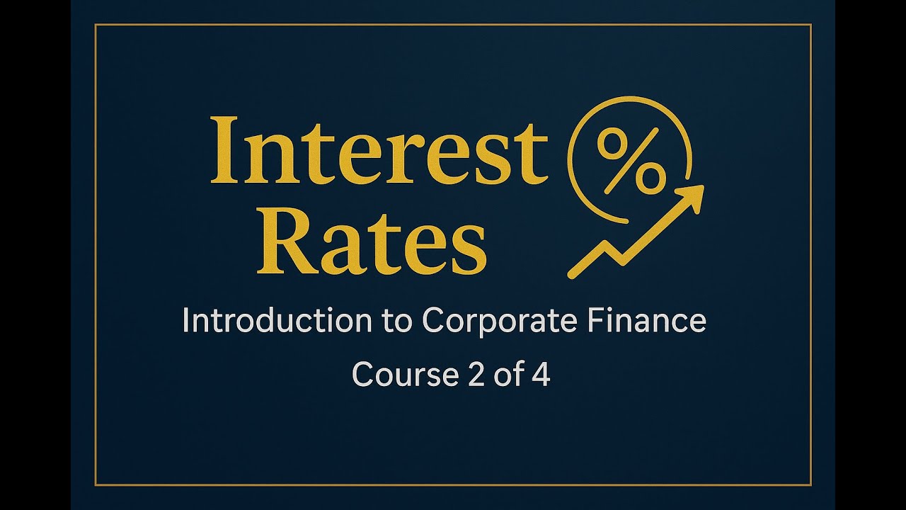 Interest Rates | Introduction to Corporate Finance (Course 2/4) - YouTube