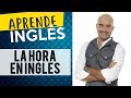 Cómo decir la hora en Inglés