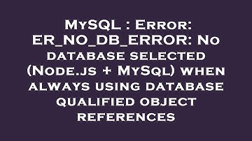 MySQL : Error: ER_NO_DB_ERROR: No database selected (Node.js + MySql) when always using database qua