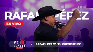 Rafael Perez El Chencheno Patio Sonoro El Show