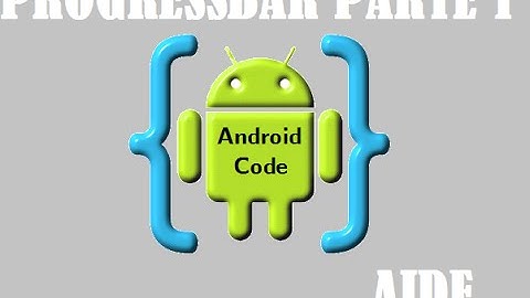 AIDE Programando desde tu Android. Tutorial ProgressBar parte 1