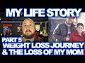 My Life Story Part 5 | Weight Loss Adventure and The Loss Of My Mom | Redemption Is For Everyone