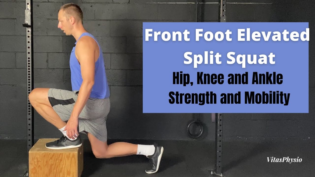 Front Foot Elevated Split Squat (FFESS) - Hip, Knee and Ankle Strength ...