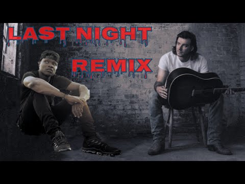 Morgan Wallen  –  Last Night ft. Lathan Warlick YZ REMIX