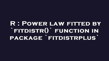 R : Power law fitted by `fitdistr()` function in package `fitdistrplus`