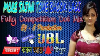 MORE SAJAN TOHE BHOOK LAGI  Fully Competition Dot Mix  JBL Bass -Ðj S Production