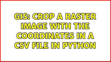 GIS: Crop a raster image with the coordinates in a CSV file in Python