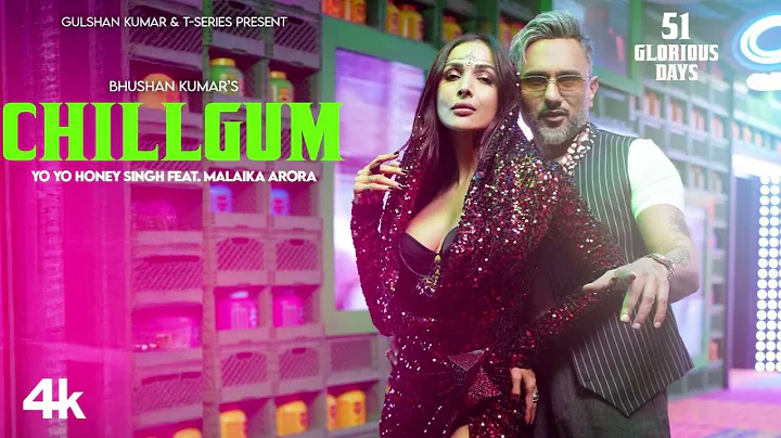 CHILLGUM (Official Video): YO YO HONEY SINGH | MALAIKA ARORA | 51 GLORIOUS DAYS | BHUSHAN KUMAR