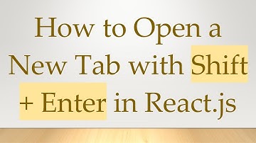 How to Open a New Tab with Shift + Enter in React.js