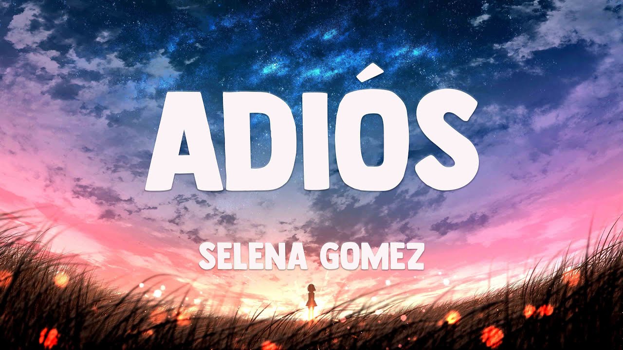 Adiós - Selena Gomez [Lyrics Video] 🍭 - YouTube