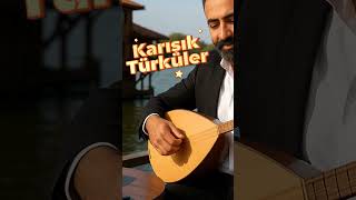 Karışık Türküler