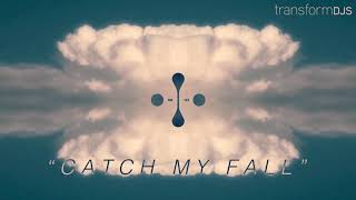 TЯANSFOЯM - Catch My Fall (Official Audio)