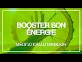 Mditation booster son nergie  mditation au tambour