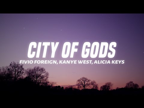 Fivio Foreign, Kanye West, Alicia Keys - City of Gods (Lyrics)