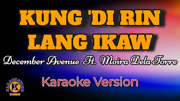 KUNG ‘DI RIN LANG IKAW - December Avenue Ft. Moira Dela Torre (Karaoke Version)