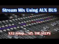 Live Stream on X32 with Separate Mix on an AUX BUS | How To Setup Start To Finish