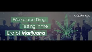 Workplace Drug Testing in the Era of Marijuana Webinar - July 2023