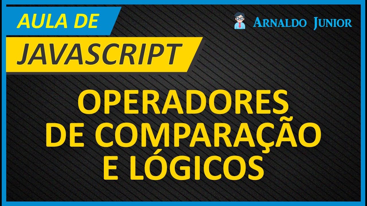 Aula de JAVASCRIPT - Operadores de Comparação e Lógicos - Concursos de ...