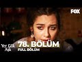 Yer Gök Aşk 78. Bölüm