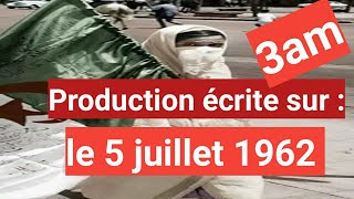 Production écrite sur le 5 juillet 1962 3am وضعية إدماجية حول يوم الإستقلال