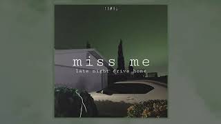 Video thumbnail of "late night drive home - miss me"