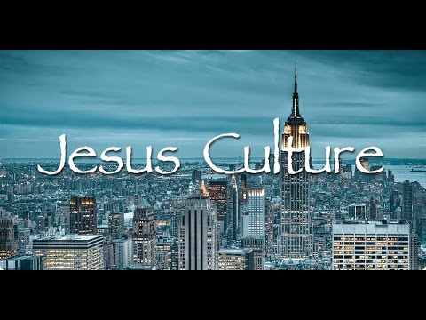Jesus Culture -