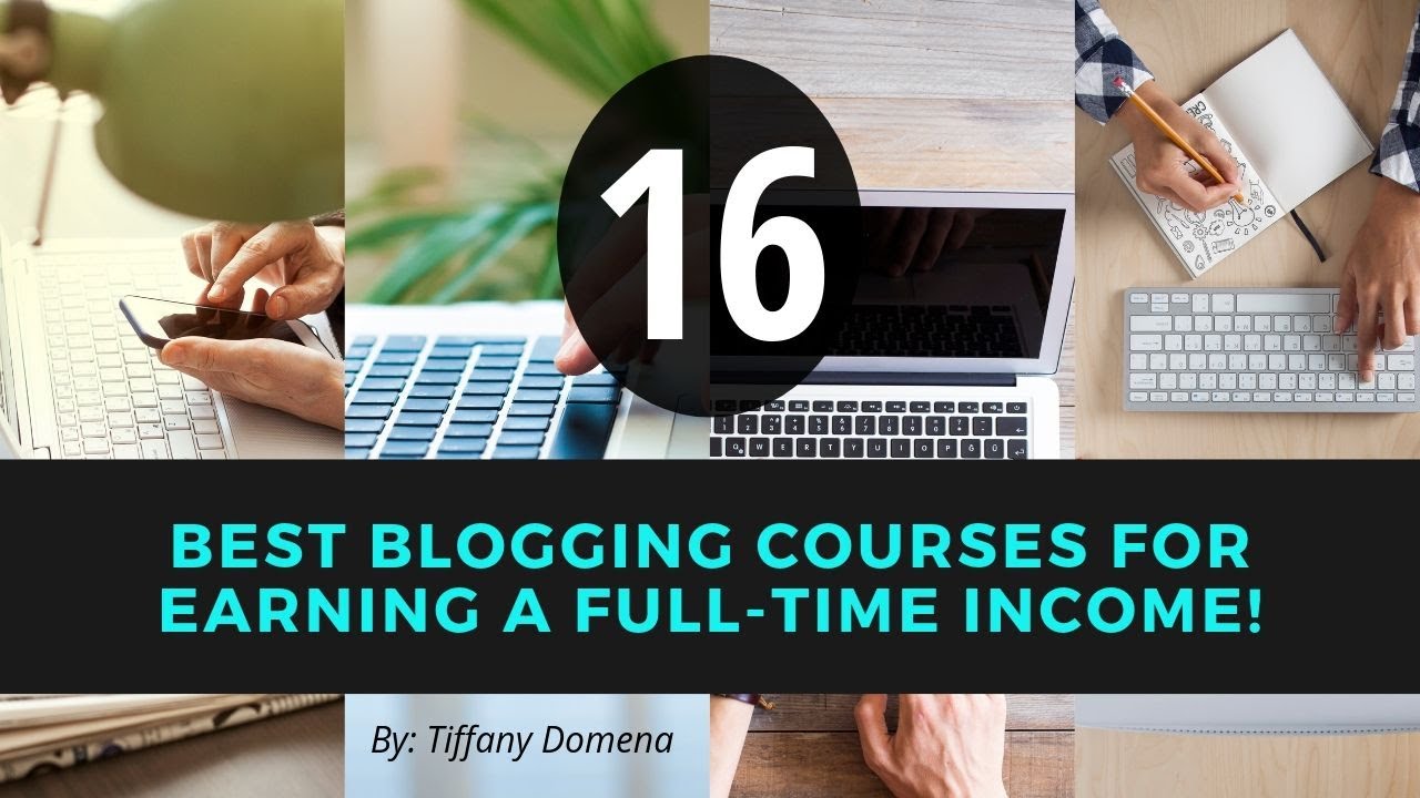 16 Best Blogging Courses to Make a Full-Time Income or More!