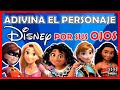 Adivina el Personaje "DISNEY POR SUS OJOS" Quiz/Reto/Trivia