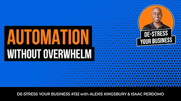 Episode 132: Automation Without Overwhelm, with Isaac Perdomo