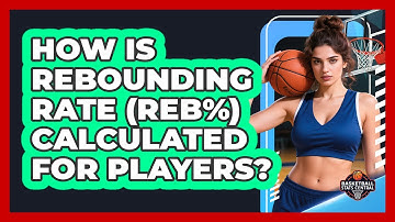 How Is Rebounding Rate (REB%) Calculated For Players? - Basketball Stats Central