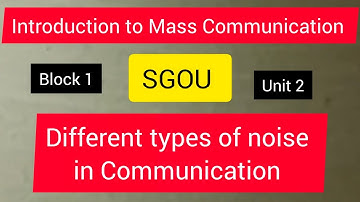 SGOU. Introduction to Mass Communication. Different types of noise in Communication. Notes.