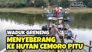 Dari Bendungan Greneng Menyeberang Ke Hutan Cemoro Pitu || Tunjungan Blora