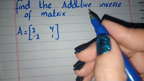 How to find the Additive Inverse of Matrix, Find the Additive Inverse of Matrix