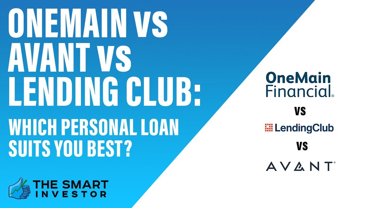 OneMain Vs Avant Vs LendingClub: Which Personal Loan Suits You Best? - YouTube
