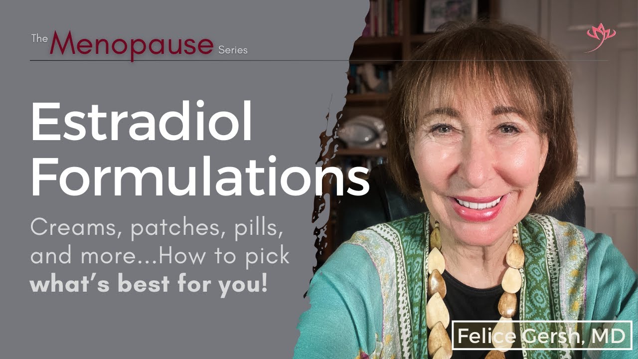 Estradiol formulations for menopausal hormone therapy & what's best for ...