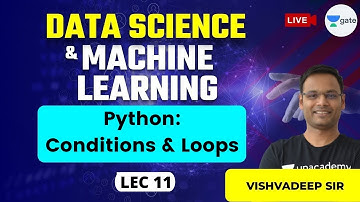 Python: Conditions & Loops | L 11 | Data Science & Machine Learning #VishvadeepGothi
