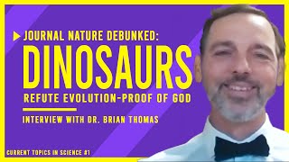 Journal Nature Debunked: DINOSAURS Refute Evolution: Proof of God | Interview with Dr. Brain Thomas