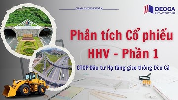HHV - Phân tích Cổ phiếu - Phần 1 - CTCP Đầu tư Hạ tầng Giao thông Đèo Cả - 2025