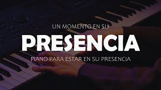 PIANO INSTRUMENTAL PARA ORAR - NO ADS - TIME IN HIS PRESENCE - INSTRUMENTAL WORSHIP