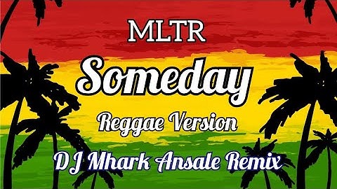 Someday - MLTR ( Reggae Version ) | DJ Mhark Remix