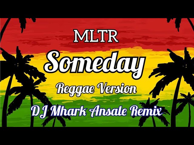 Someday - MLTR ( Reggae Version ) | DJ Mhark Remix