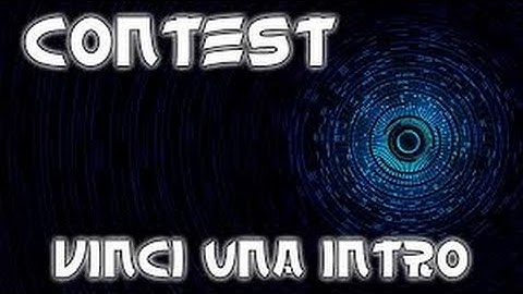 Contest --- Vinci una Intro (Chiuso)