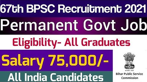 BPSC 67th Notification | syllabus,qualification,age, selection process,bpsc vacancy 2021