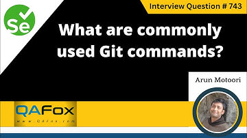 What are commonly used Git commands (Selenium Interview Question #743)