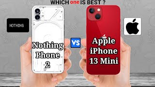 Nothing Phone 2 vs iPhone 13 Mini – Full Phone Comparison